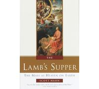 The Lamb's Supper: The Mass as Heaven on Earth by Hahn, Scott [Hardback] NEUF