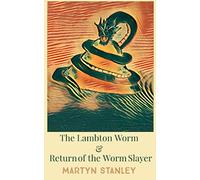 The Lambton Worm & Return of the Worm Slayer