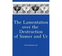 The Lamentation over the Destruction of Sumer and Ur by Piotr Michalowski Piotr Michalowski (Auteur)