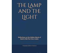 The Lamp and the Light: Reflections on the Hidden Words of Bahá’u’lláh Part One: Arabic
