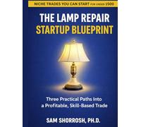 The Lamp Repair Startup Blueprint: Three Practical Paths into a Profitable, Skill-Based Trade