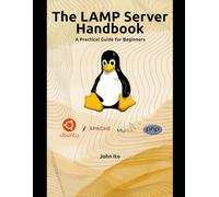 The LAMP Server Handbook: A Practical Guide for Beginners