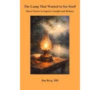 The Lamp That Wanted to See Itself: Short Stories to Improve Insight and Reduce Suffering