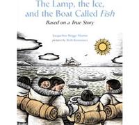 The Lamp, The Ice, And The Boat Called Fish Jacqueline Briggs Martin (Auteur)