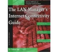 The Lan Manager's Internet Connectivity Guide, McGraw-Hill Series on Computer Communications Sidnie M. Feit (Auteur)