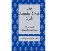 The Lancelot-Grail Cycle: Text and Transformations
