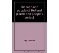 THE LAND AND PEOPLE OF HOLLAND (LANDS AND PEOPLES SERIES)