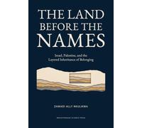 The Land Before the Names: Israel, Palestine, and the Layered Inheritance of Belonging