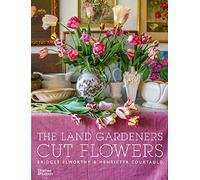 The Land Gardeners: Cut Flowers /anglais
