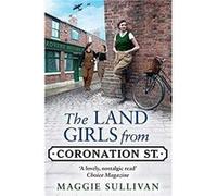 The Land Girls from Coronation Street by Maggie Sullivan Paperback Book Maggie Sullivan (Auteur)