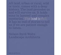The land is full Nelson Byrd Woltz landscape architects - Thomas Woltz - Monacelli Press - relié - Beau livre