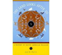 The Land Looks After US: A History of Native American Religion (Religion in
