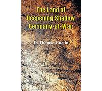 The Land Of Deepening Shadow Germany-At-War