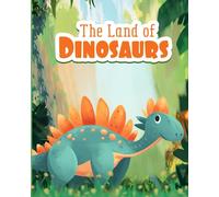 The Land Of Dinosaurs: Bedtime Story Book for Kids Ages 4-8