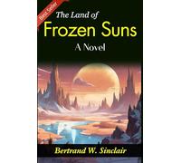 The Land of Frozen Suns: Bertrand W. Sinclair's Frigid Novel