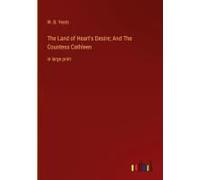 The Land Of Heart's Desire; And The Countess Cathleen