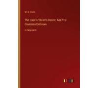 The Land Of Heart's Desire; And The Countess Cathleen
