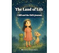 The Land of Life: - Mil and the Girl’s Journey