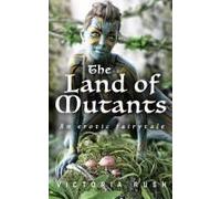 The Land Of Mutants. An Erotic Fairytale