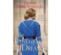 The Land Of My Dreams: War At Home, 1916 (Paperback) Cynthia Harrod - Eagles, (Auteur)