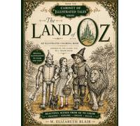 The Land of Oz: An Illustrated Coloring Book: Inspired by the Classic Tale by L. Frank Baum | From the Cabinet of Illustrated Tales Series