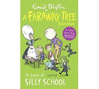 The Land of Silly School: A Faraway Tree Adventure