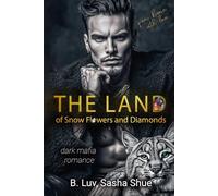 The Land of Snow Flowers and Diamonds: A Dark Mafia Romance (Kidnapping, Morally Grey Hero)