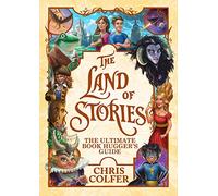 The Land of Stories: The Ultimate Book Hugger's Guide