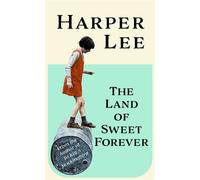 The Land of Sweet Forever From the multi-million copy bestselling author of To Kill a Mockingbird - Harper Lee - Penguin - ebook (ePub) - Livre