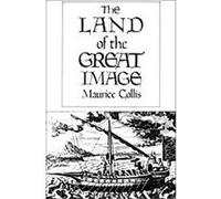 The Land of the Great Image Maurice Collis (Auteur)