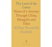 The Land of the Lamas: Notes of a Journey Through China, Mongolia and Tibet
