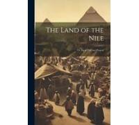 The Land Of The Nile; Or, Egypt Past And Present