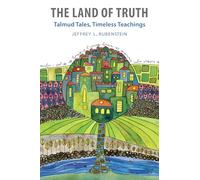 The Land of Truth: Talmud Tales, Timeless Teachings