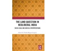 The Land Question In Neoliberal India