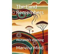 The Land Remembers: Wunambi's Warning