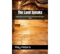 The Land Speaks: Gospel Grace from the Places that Defined the Life of Christ