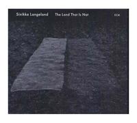 Sinikka Langeland – The Land That Is Not – ECM