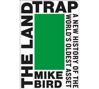 The Land Trap A New History of the World's Oldest Asset - Mike Bird - Portfolio - ebook (ePub) - Livre