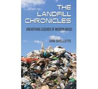 The Landfill Chronicles - Unearthing Legends Of Modern Music
