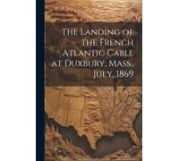 The Landing Of The French Atlantic Cable At Duxbury, Mass., July, 1869