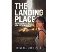 The Landing Place: Faith Under Fire in the Yom Kippur War