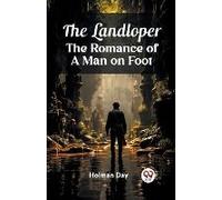 The Landloper The Romance Of A Man On Foot