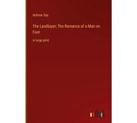 The Landloper; The Romance Of A Man On Foot