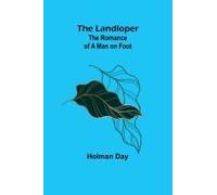 The Landloper: The Romance Of A Man On Foot