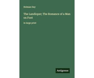 The Landloper; The Romance of a Man on Foot: in large print