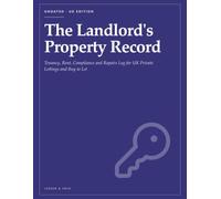 The Landlord's Property Record: Tenancy, Rent, Compliance and Repairs Log for UK Private Landlords and Buy to Let Property