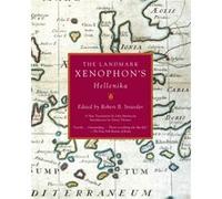 The Landmark Xenophons Hellenika by Edited by Robert B Strassler