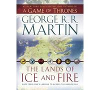 The Lands of Ice and Fire (A Game of Thrones): Maps from King's Landing to Across the Narrow Sea