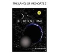 The Lands of Inchoate 2 Fisher, Edward (Auteur)