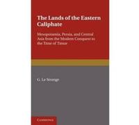 The Lands of the Eastern Caliphate - [Version Originale] G Le Strange (Auteur)